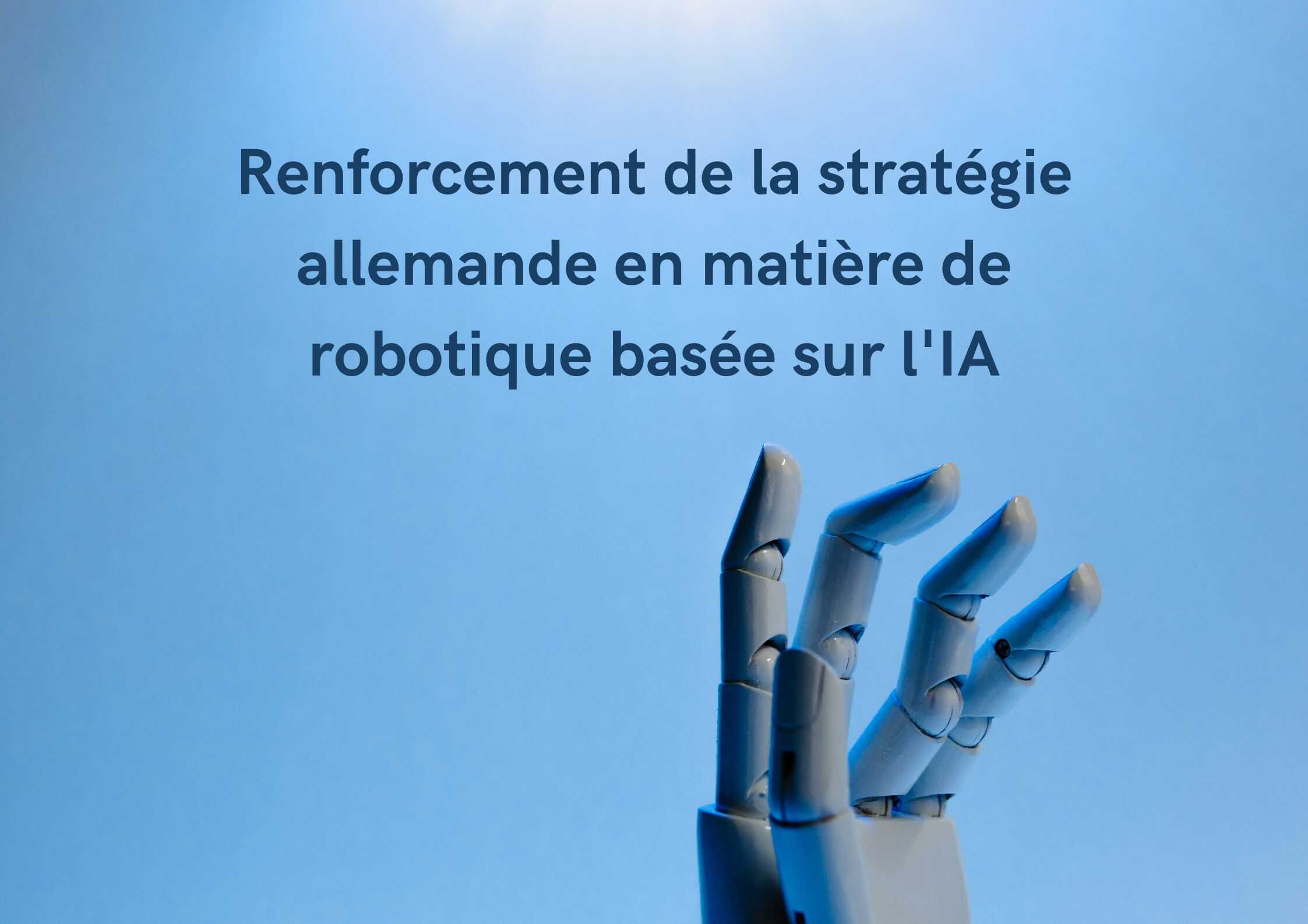 L’Allemagne renforce sa stratégie en matière de robotique basée sur l’IA
